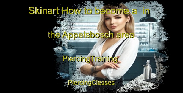 Skinart How to become a  in the Appelsbosch area | #PiercingTraining #PiercingClasses #SkinartTraining-South Africa