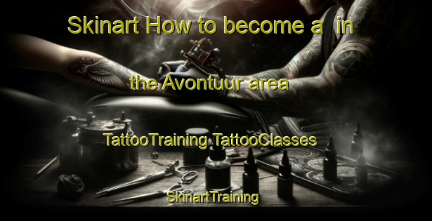 Skinart How to become a  in the Avontuur area | #TattooTraining #TattooClasses #SkinartTraining-South Africa