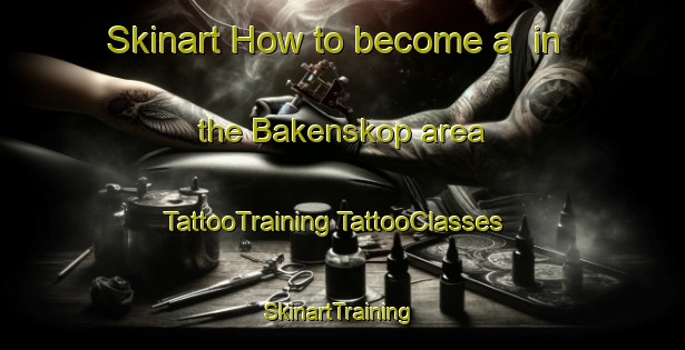 Skinart How to become a  in the Bakenskop area | #TattooTraining #TattooClasses #SkinartTraining-South Africa