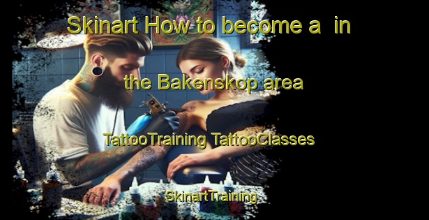 Skinart How to become a  in the Bakenskop area | #TattooTraining #TattooClasses #SkinartTraining-South Africa