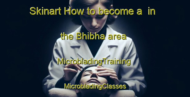 Skinart How to become a  in the Bhibha area | #MicrobladingTraining #MicrobladingClasses #SkinartTraining-South Africa