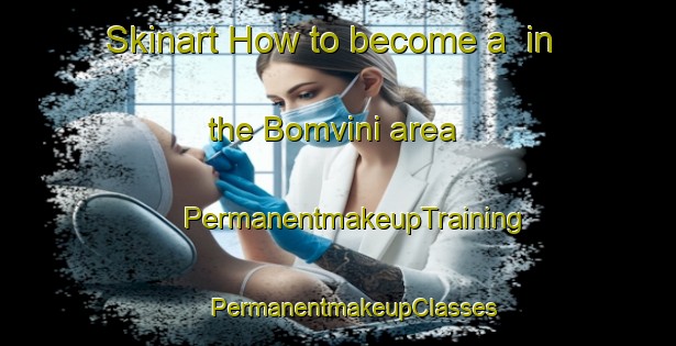 Skinart How to become a  in the Bomvini area | #PermanentmakeupTraining #PermanentmakeupClasses #SkinartTraining-South Africa