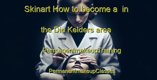 Skinart How to become a  in the Die Kelders area | #PermanentmakeupTraining #PermanentmakeupClasses #SkinartTraining-South Africa