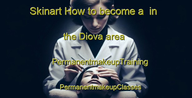 Skinart How to become a  in the Diova area | #PermanentmakeupTraining #PermanentmakeupClasses #SkinartTraining-South Africa