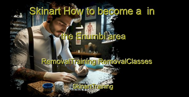 Skinart How to become a  in the Enumbi area | #RemovalTraining #RemovalClasses #SkinartTraining-South Africa