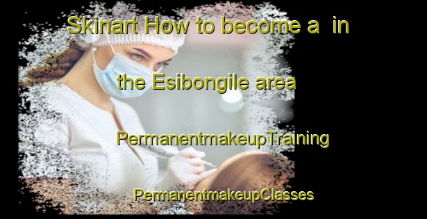 Skinart How to become a  in the Esibongile area | #PermanentmakeupTraining #PermanentmakeupClasses #SkinartTraining-South Africa