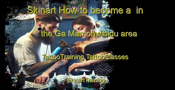 Skinart How to become a  in the Ga Mamohwibidu area | #TattooTraining #TattooClasses #SkinartTraining-South Africa