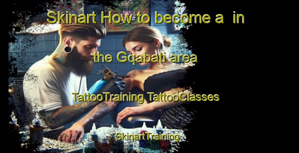 Skinart How to become a  in the Gqabati area | #TattooTraining #TattooClasses #SkinartTraining-South Africa