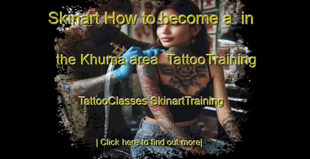 Skinart How to become a  in the Khuma area | #TattooTraining #TattooClasses #SkinartTraining-South Africa