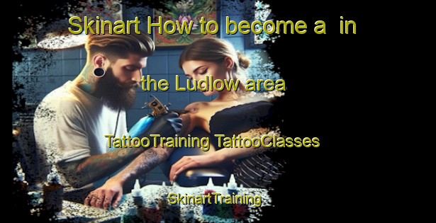 Skinart How to become a  in the Ludlow area | #TattooTraining #TattooClasses #SkinartTraining-South Africa