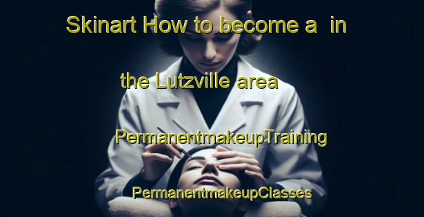 Skinart How to become a  in the Lutzville area | #PermanentmakeupTraining #PermanentmakeupClasses #SkinartTraining-South Africa