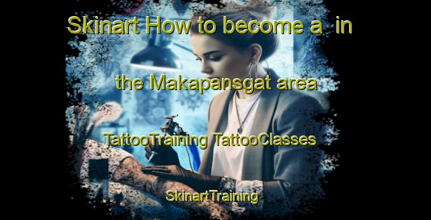 Skinart How to become a  in the Makapansgat area | #TattooTraining #TattooClasses #SkinartTraining-South Africa