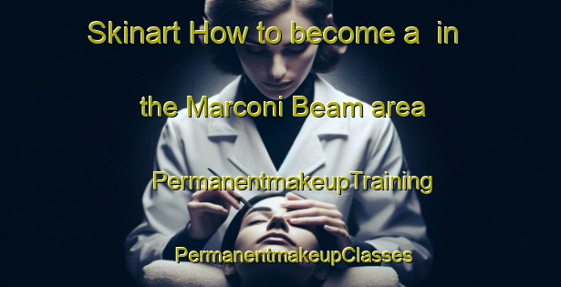 Skinart How to become a  in the Marconi Beam area | #PermanentmakeupTraining #PermanentmakeupClasses #SkinartTraining-South Africa