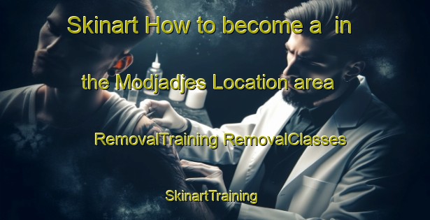 Skinart How to become a  in the Modjadjes Location area | #RemovalTraining #RemovalClasses #SkinartTraining-South Africa