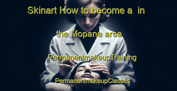 Skinart How to become a  in the Mopane area | #PermanentmakeupTraining #PermanentmakeupClasses #SkinartTraining-South Africa