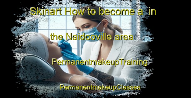 Skinart How to become a  in the Naidooville area | #PermanentmakeupTraining #PermanentmakeupClasses #SkinartTraining-South Africa