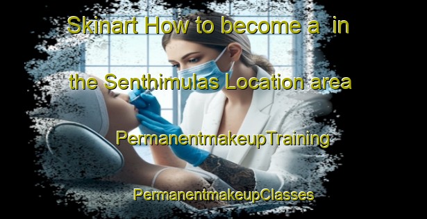 Skinart How to become a  in the Senthimulas Location area | #PermanentmakeupTraining #PermanentmakeupClasses #SkinartTraining-South Africa