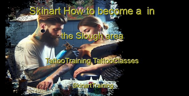 Skinart How to become a  in the Slough area | #TattooTraining #TattooClasses #SkinartTraining-South Africa