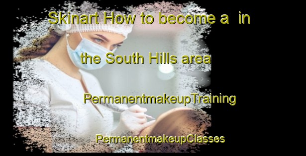 Skinart How to become a  in the South Hills area | #PermanentmakeupTraining #PermanentmakeupClasses #SkinartTraining-South Africa