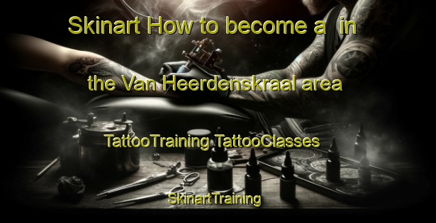 Skinart How to become a  in the Van Heerdenskraal area | #TattooTraining #TattooClasses #SkinartTraining-South Africa