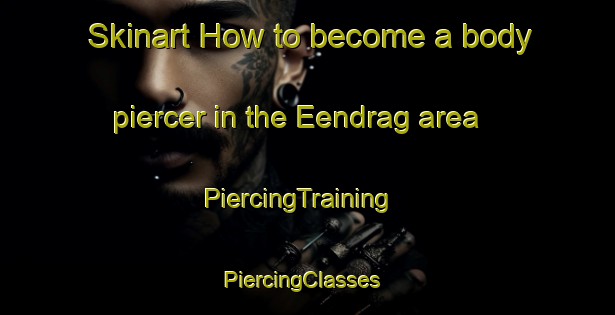 Skinart How to become a body piercer in the Eendrag area | PiercingTraining | PiercingClasses | SkinartTraining-South Africa