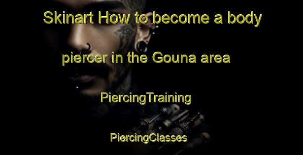 Skinart How to become a body piercer in the Gouna area | PiercingTraining | PiercingClasses | SkinartTraining-South Africa