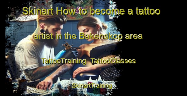 Skinart How to become a tattoo artist in the Bakenskop area | TattooTraining | TattooClasses | SkinartTraining-South Africa