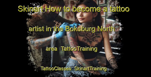 Skinart How to become a tattoo artist in the Boksburg North area | TattooTraining | TattooClasses | SkinartTraining-South Africa