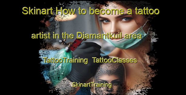Skinart How to become a tattoo artist in the Diamantkuil area | TattooTraining | TattooClasses | SkinartTraining-South Africa