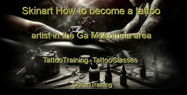 Skinart How to become a tattoo artist in the Ga Mokomela area | TattooTraining | TattooClasses | SkinartTraining-South Africa