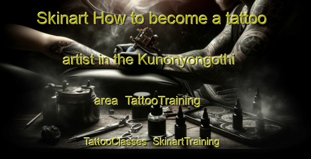 Skinart How to become a tattoo artist in the Kunonyongothi area | TattooTraining | TattooClasses | SkinartTraining-South Africa