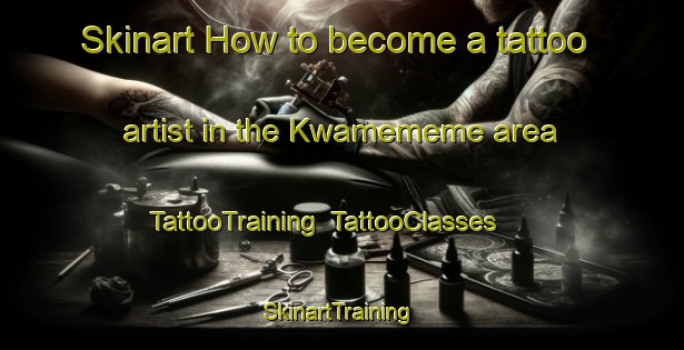 Skinart How to become a tattoo artist in the Kwamememe area | TattooTraining | TattooClasses | SkinartTraining-South Africa