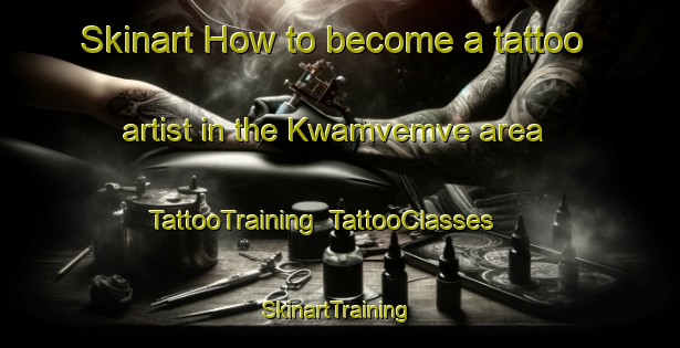 Skinart How to become a tattoo artist in the Kwamvemve area | TattooTraining | TattooClasses | SkinartTraining-South Africa