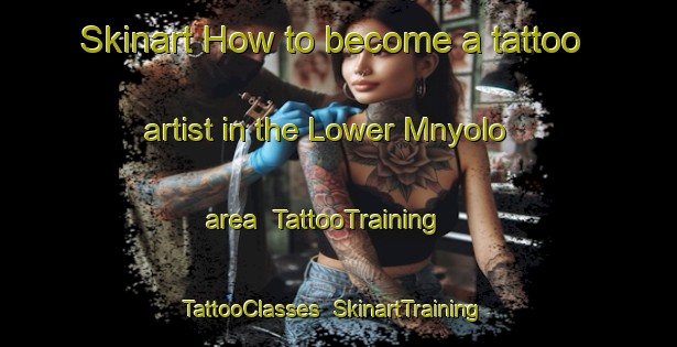 Skinart How to become a tattoo artist in the Lower Mnyolo area | TattooTraining | TattooClasses | SkinartTraining-South Africa