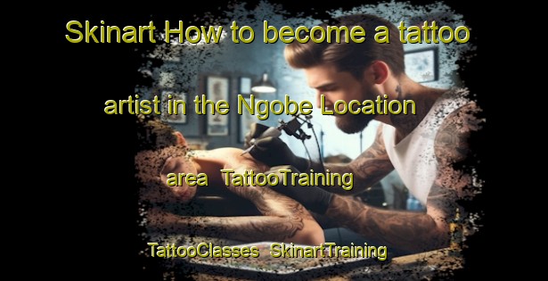 Skinart How to become a tattoo artist in the Ngobe Location area | TattooTraining | TattooClasses | SkinartTraining-South Africa