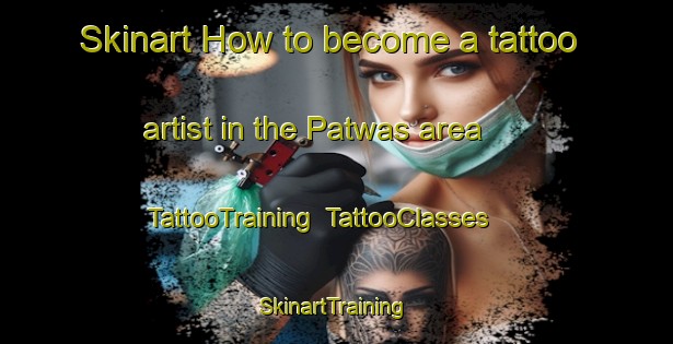 Skinart How to become a tattoo artist in the Patwas area | TattooTraining | TattooClasses | SkinartTraining-South Africa