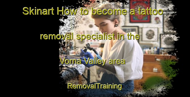 Skinart How to become a tattoo removal specialist in the Vorna Valley area | RemovalTraining | RemovalClasses | SkinartTraining-South Africa