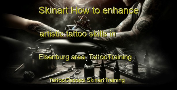 Skinart How to enhance artistic tattoo skills in Elsenburg area | #TattooTraining #TattooClasses #SkinartTraining-South Africa