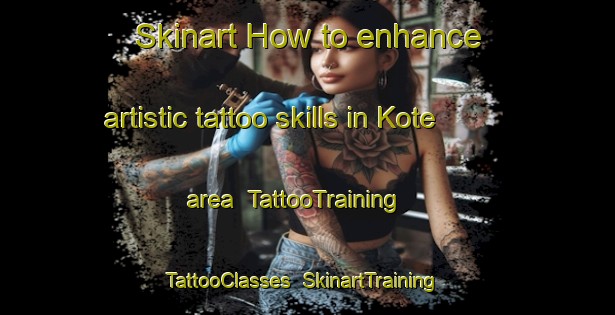 Skinart How to enhance artistic tattoo skills in Kote area | TattooTraining | TattooClasses | SkinartTraining-South Africa