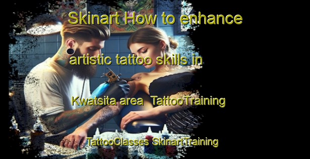 Skinart How to enhance artistic tattoo skills in Kwatsita area | #TattooTraining #TattooClasses #SkinartTraining-South Africa