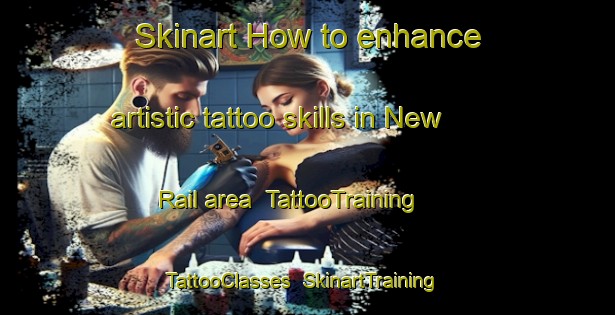 Skinart How to enhance artistic tattoo skills in New Rail area | TattooTraining | TattooClasses | SkinartTraining-South Africa