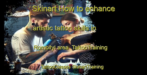 Skinart How to enhance artistic tattoo skills in Rombityi area | #TattooTraining #TattooClasses #SkinartTraining-South Africa