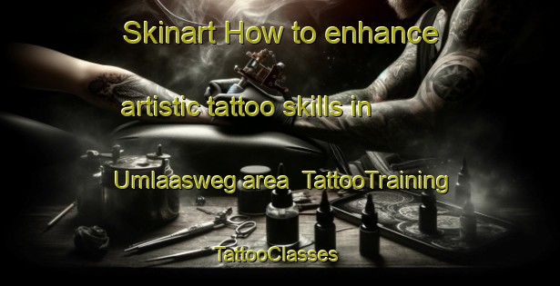Skinart How to enhance artistic tattoo skills in Umlaasweg area | TattooTraining | TattooClasses | SkinartTraining-South Africa