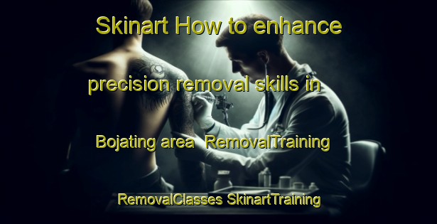 Skinart How to enhance precision removal skills in Bojating area | #RemovalTraining #RemovalClasses #SkinartTraining-South Africa