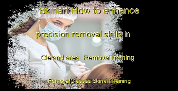 Skinart How to enhance precision removal skills in Cleland area | #RemovalTraining #RemovalClasses #SkinartTraining-South Africa