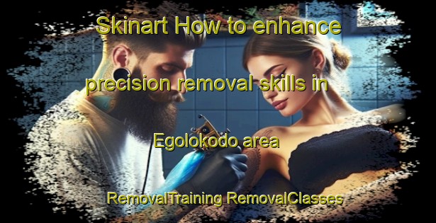 Skinart How to enhance precision removal skills in Egolokodo area | #RemovalTraining #RemovalClasses #SkinartTraining-South Africa