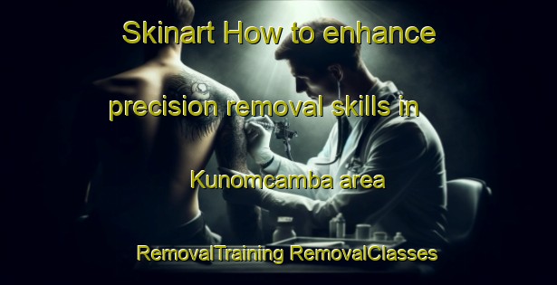 Skinart How to enhance precision removal skills in Kunomcamba area | #RemovalTraining #RemovalClasses #SkinartTraining-South Africa