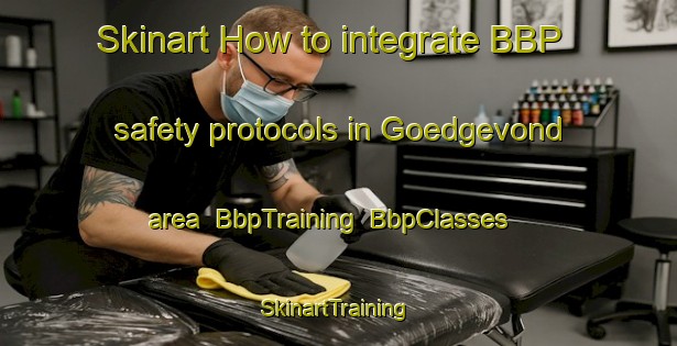 Skinart How to integrate BBP safety protocols in Goedgevond area | BbpTraining | BbpClasses | SkinartTraining-South Africa