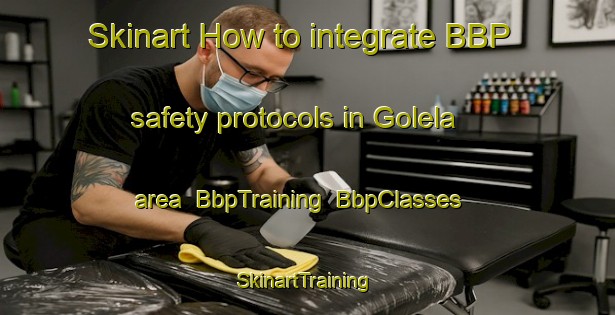 Skinart How to integrate BBP safety protocols in Golela area | BbpTraining | BbpClasses | SkinartTraining-South Africa