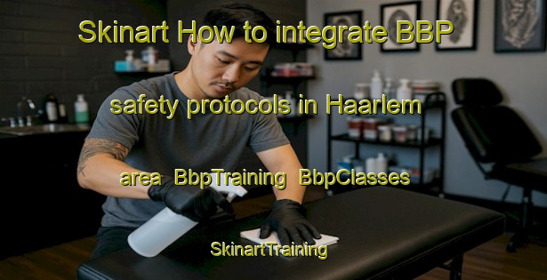 Skinart How to integrate BBP safety protocols in Haarlem area | BbpTraining | BbpClasses | SkinartTraining-South Africa